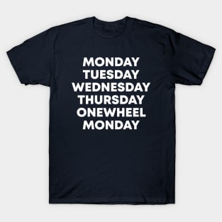 Funny One Wheel - Days of the Week - Onewheel Weekend T-Shirt